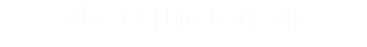 collateral print marketing